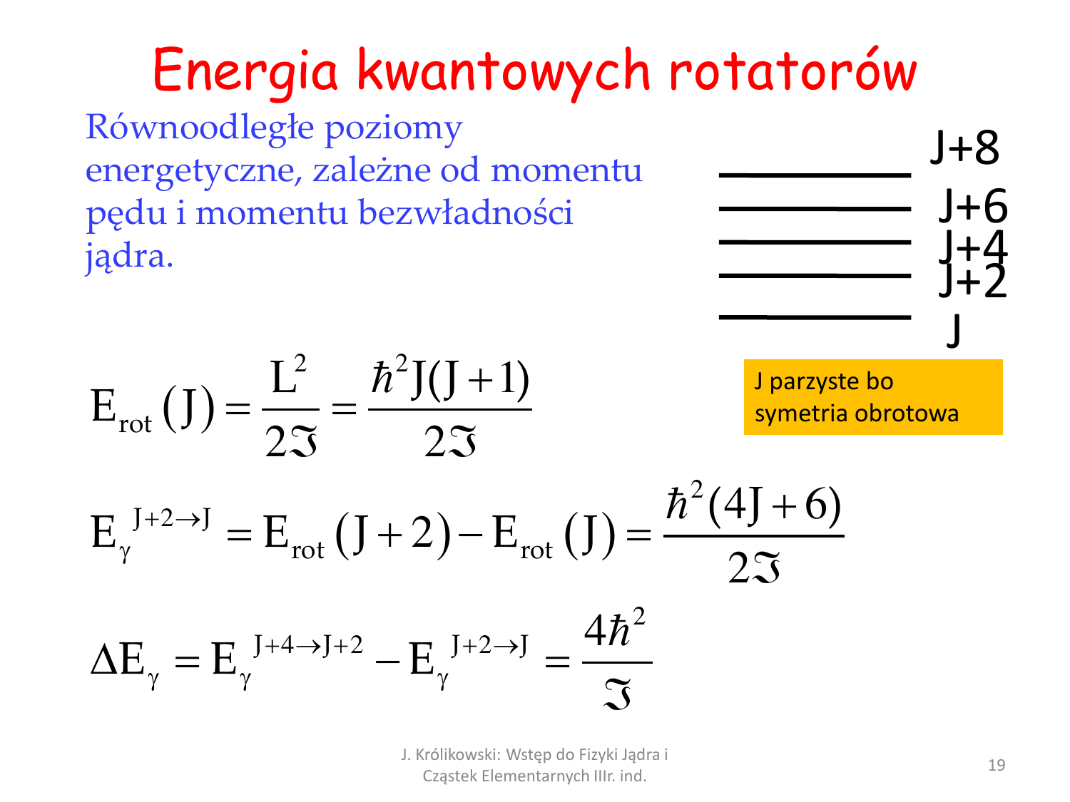 Slajd `Energia kwantowych rotatorów` ze skryptu J. Królikowskiego. Źródło: `Wstęp do Fizyki Jądra Atomowego i cząstek elementarnych. VI. Wzbudzenia jąder. Model powłokowy. Deformacje`, slajd 19.