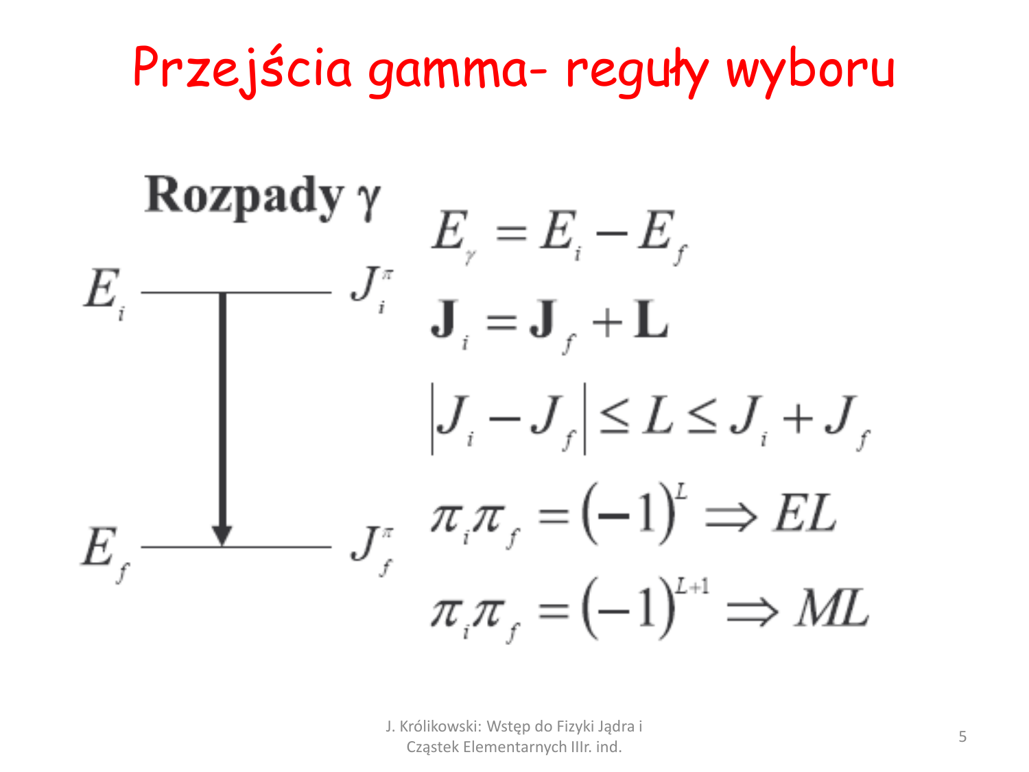 Slajd `Przejścia gamma - reguły wyboru` ze skryptu J. Królikowskiego. Źródło: `Wstęp do Fizyki Jądra Atomowego i cząstek elementarnych. VI. Wzbudzenia jąder. Model powłokowy. Deformacje`, slajd 5.